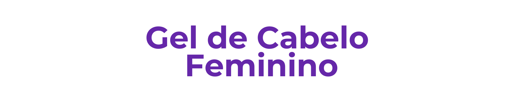Gel de Cabelo Feminino