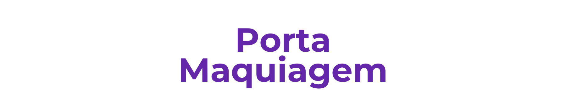 Porta Maquiagem